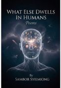 “What Else Dwells in Humans”   Poems