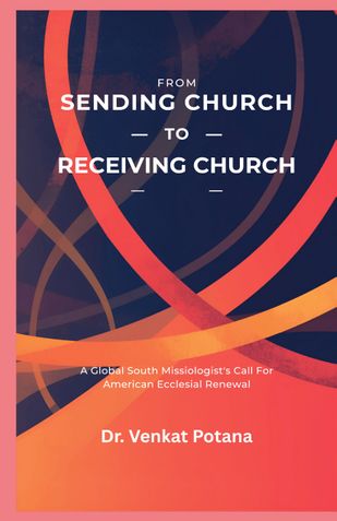 From Sending Church to Receiving Church: A Global South Missiologist’s Call for American Ecclesial Renewal