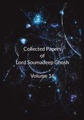 Collected Papers of Lord Soumadeep Ghosh Volume 16