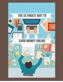 The Ultimate Way To Earn Money Online