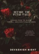 Before the Petal Falls: Lessons from the Bloom, the Fall, and Everything Between