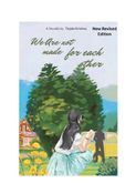 We are not made for each other- Novella New revised edition.