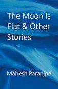 The Moon Is Flat & Other Stories