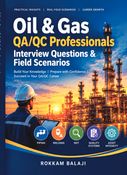 Oil and Gas QA/QC Interview Questions and Field Senarios: A Practical Guide to QA/QC Interview Questions & Real-World Field Scenarios