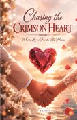 Chasing the Crimson Heart: Where Love Finds Its Home