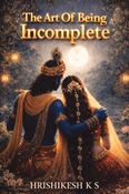 THE ART OF BEING INCOMPLETE