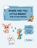 Where are You Little Birdie? And Other Friends