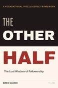 The Other Half: The Lost Wisdom of Followership