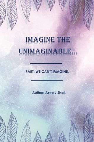 Imagine The Unimaginable.