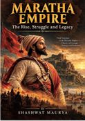 Maratha Empire: Rise, Struggle and Legacy (Part 1)