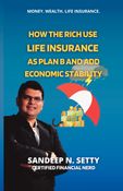 How the Rich Use Life Insurance as Plan B and Add Economic Stability