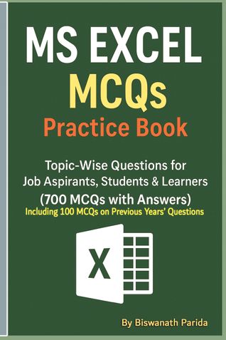 MS Excel MCQs Practice Book: Topic-Wise Questions for Job Aspirants, Students & Learners(700 MCQs with Answers)