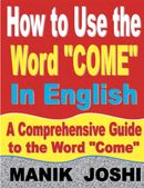 How to Use the Word “Come” In English: A Comprehensive Guide to the Word “Come”