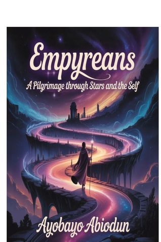 Empyreans : A Pilgrimage Through Stars and the Self