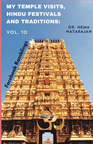 MY TEMPLE VISITS, HINDU FESTIVALS AND TRADITIONS: Vol. 10