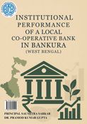 INSTITUTIONAL PERFORMANCE OF A LOCAL  CO-OPERATIVE BANK IN BANKURA (WEST BENGAL)