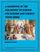 A handbook of the  philosophy of science  for budding and curious  young minds