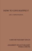 HOW TO LIVE HAPPILY?