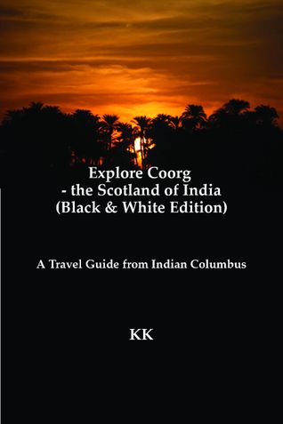 Explore Coorg - the Scotland of India (Black & White Edition)
