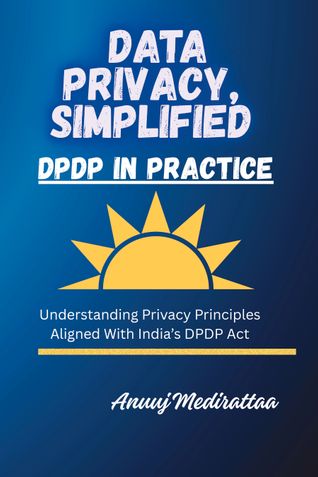 Data Privacy Simplified: DPDP In Practice