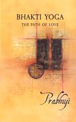 Bhakti Yoga: The path of love (EnHca)