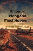 Anjom - Telangana Must Happen!
