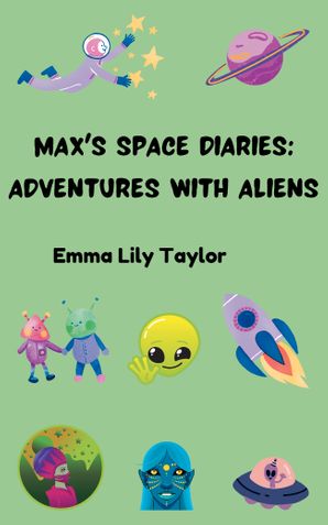 Max's Space Diaries: Adventures with Aliens