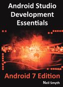 Android Studio Development Essentials - Android 7 Edition