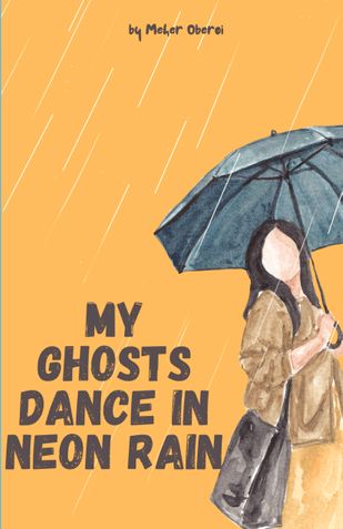 My Ghosts Dance in Neon Rain