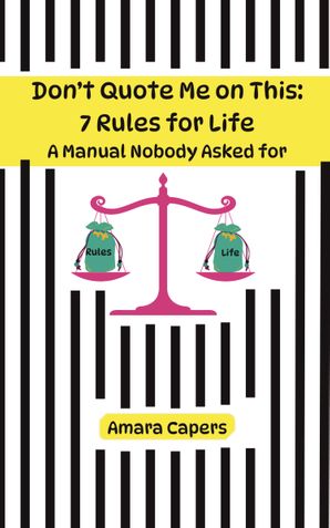 Don't Quote Me on This: 7 Rules for Life