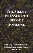 The silent pressure to become someone
