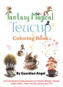 Fantasy Magical Teacup Coloring Book for Kids