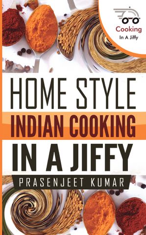 Home Style Indian Cooking In A Jiffy