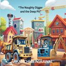 “The Naughty Digger and the Deep Pit”