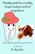 Healthy teeth for a healthy living in today's world of temptations