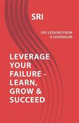 LEVERAGE YOUR FAILURE - LEARN, GROW & SUCCEED