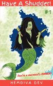 Have A Shudder! #1: You're a Mermaid's Dinner! (Children's Horror)