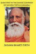 SHAKTIPAT IN THE DIVINE COMPANY OF SHIVOMTIRTHJI MAHAHRAJ