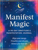 Manifest Magic: A 90-Day Gratitude & Manifestation Journal