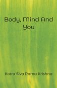 Body, Mind And You