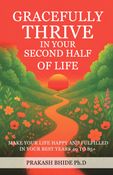 GRACEFULLY THRIVE  IN YOUR SECOND HALF  OF LIFE