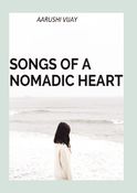 Songs of a Nomadic Heart : A Collection of Poetry