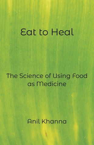 Eat to Heal-The Science of using Food as Medicine