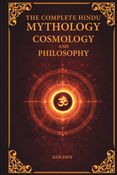 The Complete Hindu Mythology, Cosmology And Philosophy