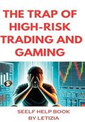 The Trap of High-Risk Trading and Gaming