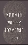 WITHIN THE WILD THEY BECAME FREE