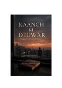KAANCH KI DEEWAR