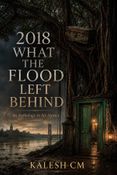 2018: What the Flood Left Behind
