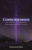 CONSCIOUSNESS: The Theory of Everything