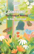 Seeds of Significance: The Pursuit of Meaning